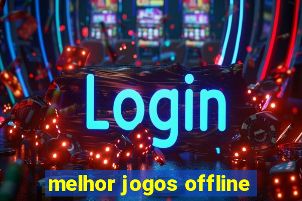 melhor jogos offline